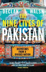 Nine Lives of Pakistan: Dispatches from a Divided Nation цена и информация | Книги по социальным наукам | kaup24.ee