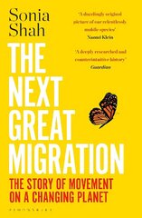 Next Great Migration: The Story of Movement on a Changing Planet hind ja info | Ühiskonnateemalised raamatud | kaup24.ee