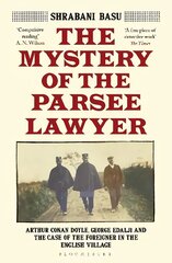 Mystery of the Parsee Lawyer: Arthur Conan Doyle, George Edalji and the Case of the Foreigner in the English Village цена и информация | Биографии, автобиогафии, мемуары | kaup24.ee