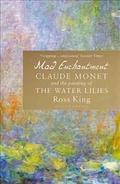 Mad Enchantment: Claude Monet and the Painting of the Water Lilies hind ja info | Kunstiraamatud | kaup24.ee