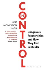 In Control: Dangerous Relationships and How They End in Murder hind ja info | Ühiskonnateemalised raamatud | kaup24.ee