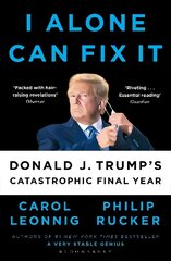 I Alone Can Fix It: Donald J. Trump's Catastrophic Final Year hind ja info | Ühiskonnateemalised raamatud | kaup24.ee