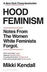 Hood Feminism: Notes from the Women White Feminists Forgot hind ja info | Ühiskonnateemalised raamatud | kaup24.ee