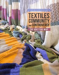 Textiles, Community and Controversy: The Knitting Map цена и информация | Книги об искусстве | kaup24.ee