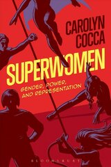 Superwomen: Gender, Power, and Representation hind ja info | Ühiskonnateemalised raamatud | kaup24.ee