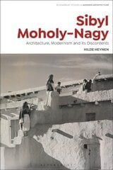Sibyl Moholy-Nagy: Architecture, Modernism and its Discontents цена и информация | Книги по архитектуре | kaup24.ee