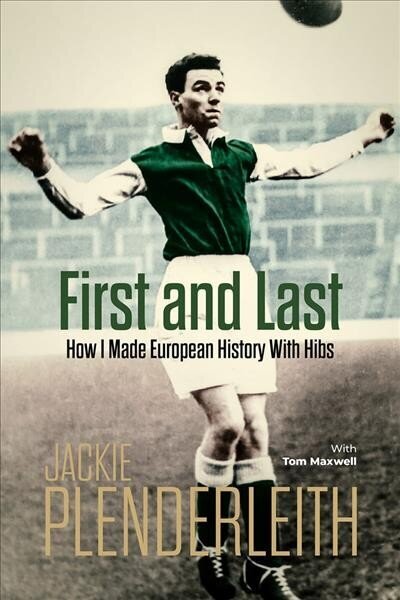 First and Last: How I Made European History With Hibs hind ja info | Elulooraamatud, biograafiad, memuaarid | kaup24.ee