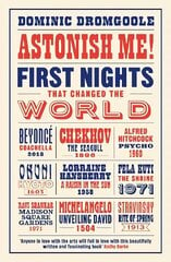 Astonish Me!: First Nights That Changed the World Main цена и информация | Исторические книги | kaup24.ee