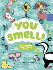 You Smell!: (And so does everything else) цена и информация | Книги для подростков и молодежи | kaup24.ee