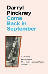 Come Back in September: A Literary Education on West Sixty-Seventh Street, Manhattan hind ja info | Elulooraamatud, biograafiad, memuaarid | kaup24.ee