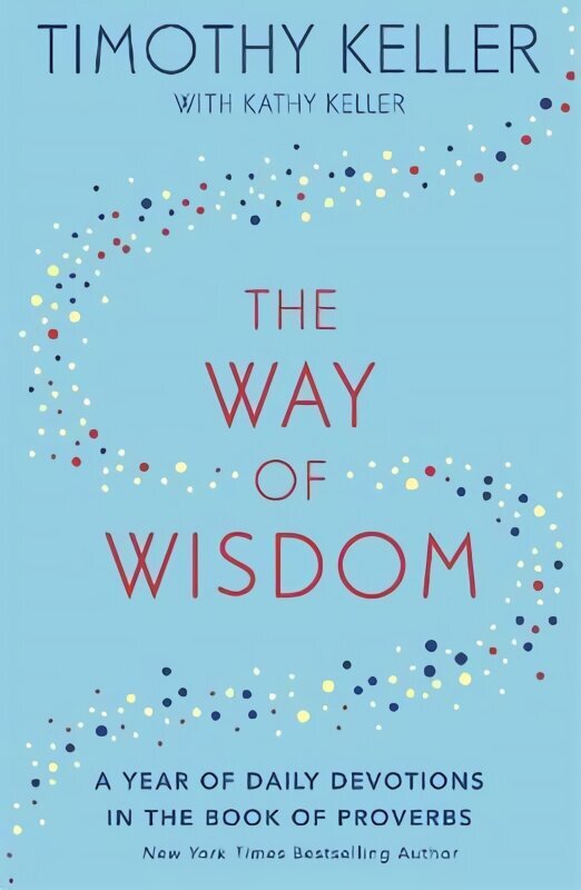 The Way of Wisdom: A Year of Daily Devotions in the Book of Proverbs (US title: God's Wisdom for Navigating Life) цена и информация | Usukirjandus, religioossed raamatud | kaup24.ee