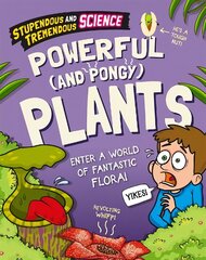 Stupendous and Tremendous Science: Powerful and Pongy Plants Illustrated edition цена и информация | Книги для подростков и молодежи | kaup24.ee