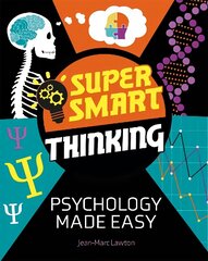 Super Smart Thinking: Psychology Made Easy цена и информация | Книги для подростков и молодежи | kaup24.ee