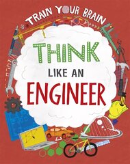 Train Your Brain: Think Like an Engineer Illustrated edition hind ja info | Noortekirjandus | kaup24.ee