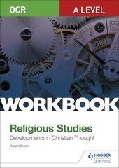 OCR A Level Religious Studies: Developments in Christian Thought Workbook цена и информация | Духовная литература | kaup24.ee