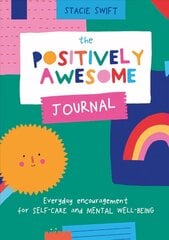 Positively Awesome Journal: Everyday Encouragement for Self-Care and Mental Well-Being hind ja info | Eneseabiraamatud | kaup24.ee