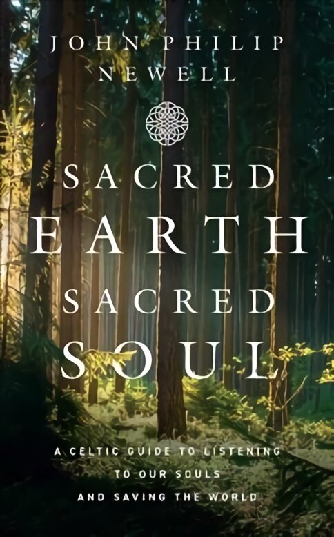 Sacred Earth, Sacred Soul: A Celtic Guide to Listening to Our Souls and Saving the World цена и информация | Usukirjandus, religioossed raamatud | kaup24.ee