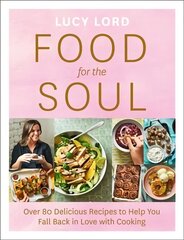 Food for the Soul: Over 80 Delicious Recipes to Help You Fall Back in Love with Cooking цена и информация | Книги рецептов | kaup24.ee
