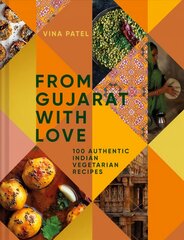 From Gujarat With Love: 100 Authentic Indian Vegetarian Recipes hind ja info | Retseptiraamatud  | kaup24.ee