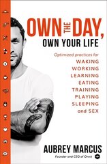 Own the Day, Own Your Life: Optimised Practices for Waking, Working, Learning, Eating, Training, Playing, Sleeping and Sex hind ja info | Eneseabiraamatud | kaup24.ee