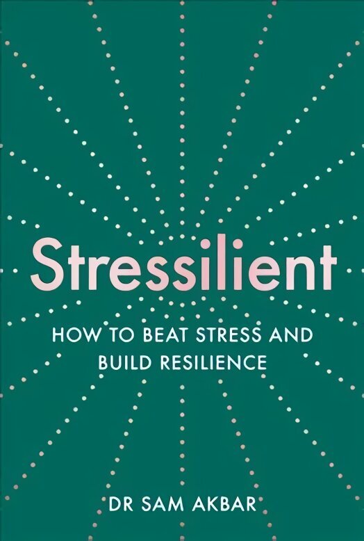 Stressilient: How to Beat Stress and Build Resilience hind ja info | Eneseabiraamatud | kaup24.ee