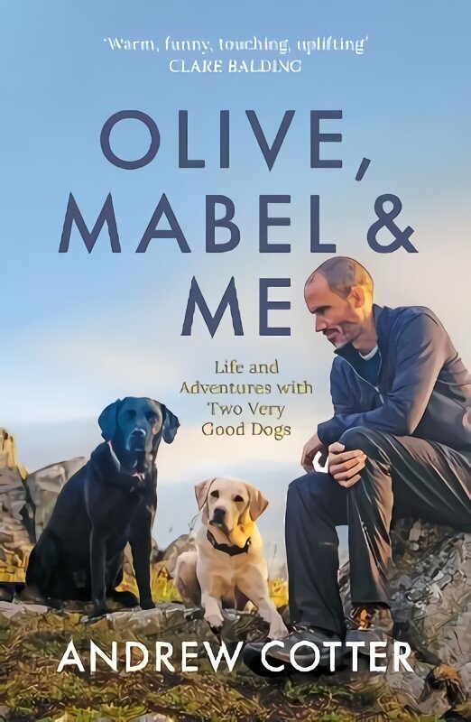 Olive, Mabel & Me: Life and Adventures with Two Very Good Dogs hind ja info | Elulooraamatud, biograafiad, memuaarid | kaup24.ee