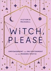 Witch, Please: Empowerment and Enlightenment for the Modern Mystic hind ja info | Eneseabiraamatud | kaup24.ee