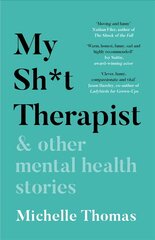 My Sh*t Therapist: & Other Mental Health Stories цена и информация | Самоучители | kaup24.ee