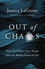 Out of Chaos: How God Makes New Things from the Broken Pieces of Life цена и информация | Духовная литература | kaup24.ee