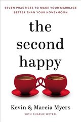 Second Happy: Seven Practices to Make Your Marriage Better Than Your Honeymoon hind ja info | Usukirjandus, religioossed raamatud | kaup24.ee