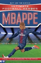 Mbappe (Ultimate Football Heroes - the No. 1 football series): Collect Them All! цена и информация | Книги для подростков и молодежи | kaup24.ee