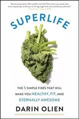 SuperLife: The 5 Simple Fixes That Will Make You Healthy, Fit, and Eternally Awesome hind ja info | Eneseabiraamatud | kaup24.ee