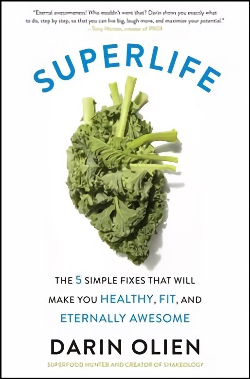 SuperLife: The 5 Simple Fixes That Will Make You Healthy, Fit, and Eternally Awesome hind ja info | Eneseabiraamatud | kaup24.ee