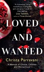 Loved and Wanted: A Memoir of Choice, Children, and Womanhood цена и информация | Биографии, автобиогафии, мемуары | kaup24.ee