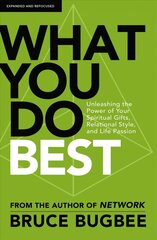 What You Do Best: Unleashing the Power of Your Spiritual Gifts, Relational Style, and Life Passion hind ja info | Usukirjandus, religioossed raamatud | kaup24.ee