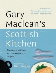 Gary Maclean's Scottish Kitchen: Timeless traditional and contemporary recipes цена и информация | Книги рецептов | kaup24.ee