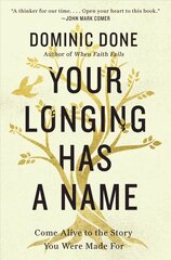 Your Longing Has a Name: Come Alive to the Story You Were Made For цена и информация | Духовная литература | kaup24.ee