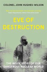 Eve of Destruction: The inside story of our dangerous nuclear world hind ja info | Ühiskonnateemalised raamatud | kaup24.ee