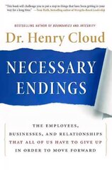 Necessary Endings: The Employees, Businesses, and Relationships That All of Us Have to Give Up in Order to Move Forward цена и информация | Самоучители | kaup24.ee