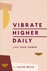 Vibrate Higher Daily: Live Your Power hind ja info | Eneseabiraamatud | kaup24.ee