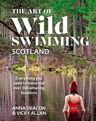 Art of Wild Swimming: Scotland цена и информация | Книги о питании и здоровом образе жизни | kaup24.ee