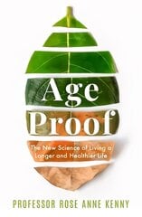 Age Proof: The New Science of Living a Longer and Healthier Life The No 1 International Bestseller hind ja info | Majandusalased raamatud | kaup24.ee