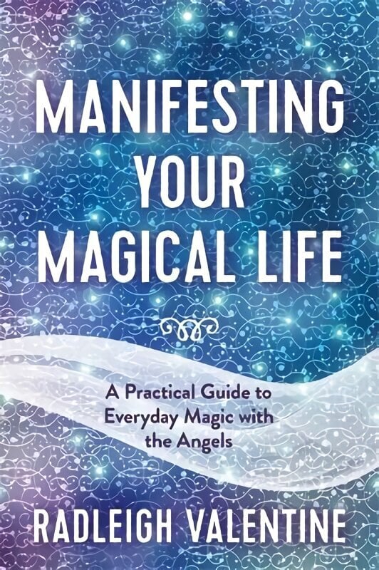 Manifesting Your Magical Life: A Practical Guide to Everyday Magic with the Angels hind ja info | Eneseabiraamatud | kaup24.ee