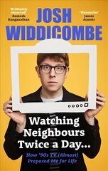 Watching Neighbours Twice a Day...: How '90s TV (Almost) Prepared Me For Life: THE SUNDAY TIMES BESTSELLER hind ja info | Elulooraamatud, biograafiad, memuaarid | kaup24.ee