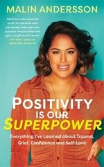 Positivity Is Our Superpower: Everything I've Learned about Trauma, Grief, Confidence and Self-Love hind ja info | Eneseabiraamatud | kaup24.ee