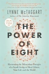 Power of Eight: Harnessing the Miraculous Energies of a Small Group to Heal Others, Your Life and the World цена и информация | Самоучители | kaup24.ee