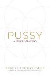 Pussy: A Reclamation hind ja info | Eneseabiraamatud | kaup24.ee