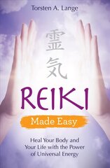 Reiki Made Easy: Heal Your Body and Your Life with the Power of Universal Energy цена и информация | Самоучители | kaup24.ee