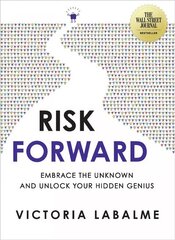 Risk Forward: Embrace the Unknown and Unlock Your Hidden Genius цена и информация | Самоучители | kaup24.ee