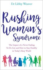 Rushing Woman's Syndrome: The Impact of a Never-Ending To-Do List and How to Stay Healthy in Today's Busy World цена и информация | Самоучители | kaup24.ee